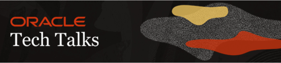 Oracle Tech Talks&nbsp;(Pilot)